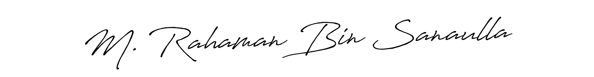 Make a beautiful signature design for name M. Rahaman Bin Sanaulla. Use this online signature maker to create a handwritten signature for free. M. Rahaman Bin Sanaulla signature style 7 images and pictures png